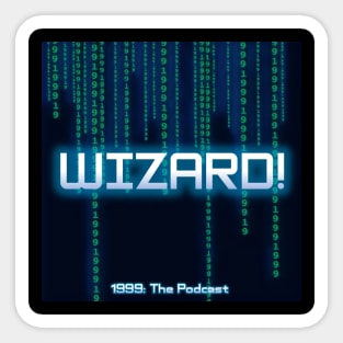 1999: The Podcast - Wizard! Sticker